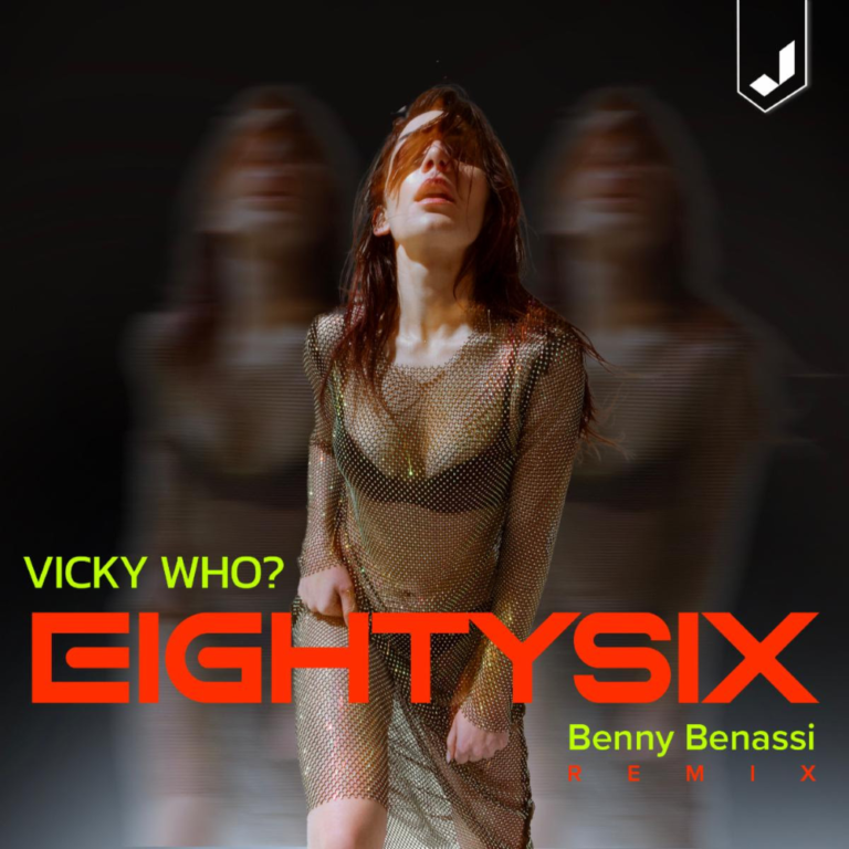 VICKY WHO? SHARES BENNY BENASSI REMIX OF POWERFUL NEW SINGLE ‘EIGHTY SIX’